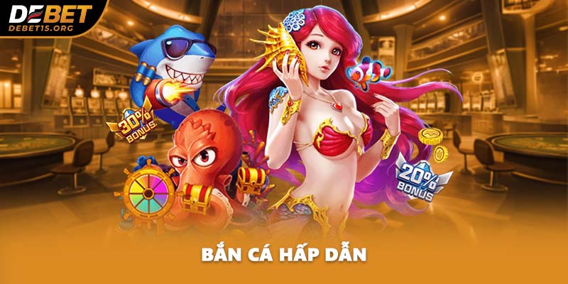Bắn cá hấp dẫn