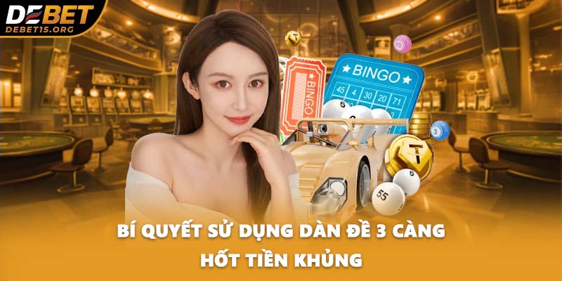 Bí quyết sử dụng dàn đề 3 càng hốt tiền khủng