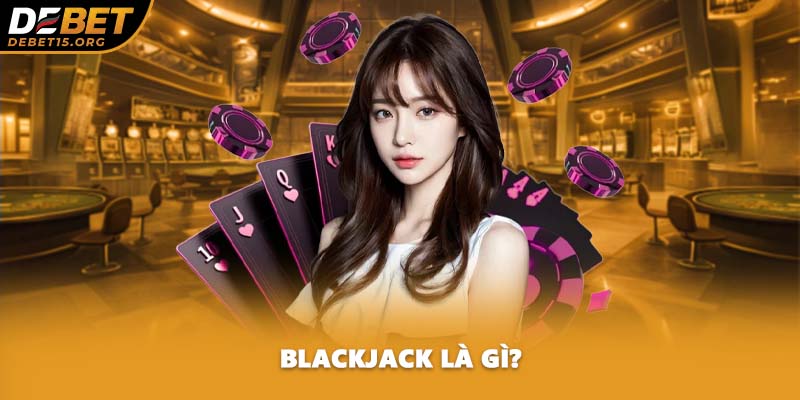 Blackjack là gì?