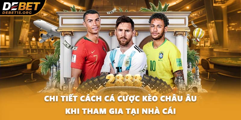 Chi tiết cách cá cược kèo Châu Âu khi tham gia tại nhà cái