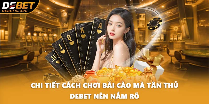 Chi tiết cách chơi bài cào mà tân thủ DEBET nên nắm rõ