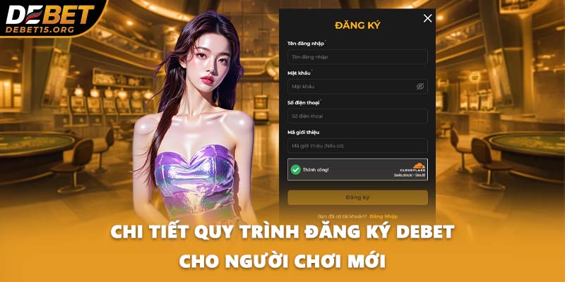 Chi tiết quy trình đăng ký DEBET cho người chơi mới