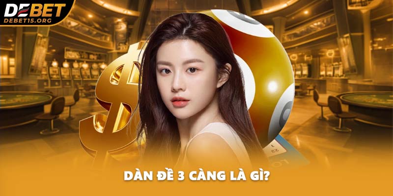 Dàn đề 3 càng là gì?