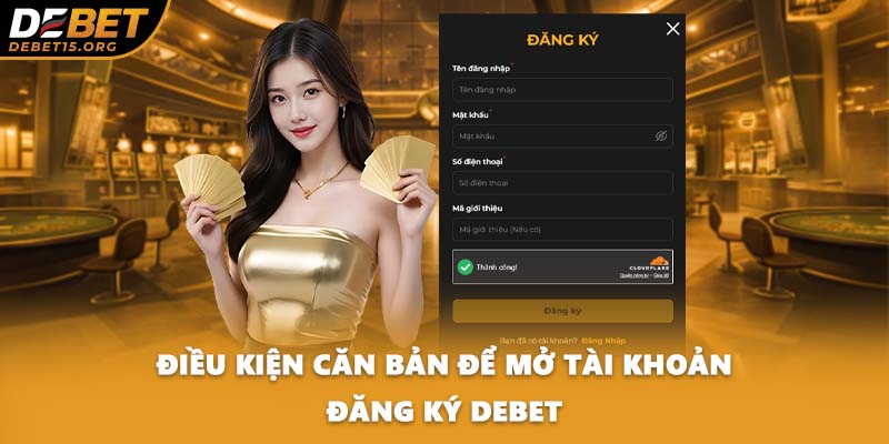Điều kiện căn bản để mở tài khoản đăng ký DEBET