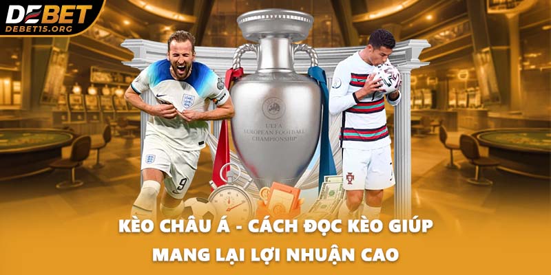 Kèo Châu Á - Cách Đọc Kèo Giúp mang Lại Lợi Nhuận Cao