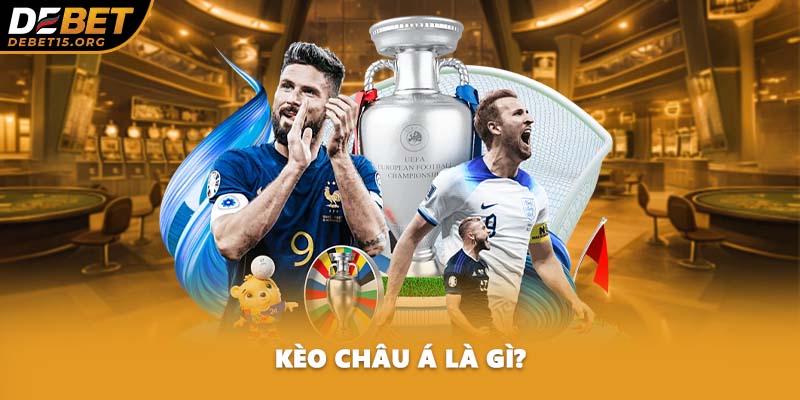 Kèo Châu Á là gì?