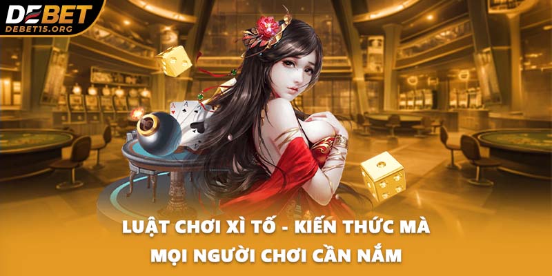 Luật Chơi Xì Tố - Kiến Thức Mà Mọi Người Chơi Cần Nắm
