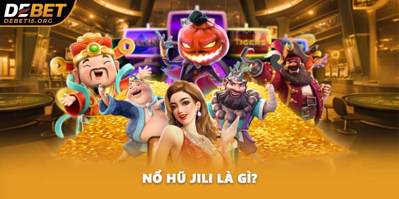 Nổ hũ Jili là gì?