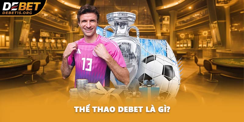 Thể thao DEBET là gì?